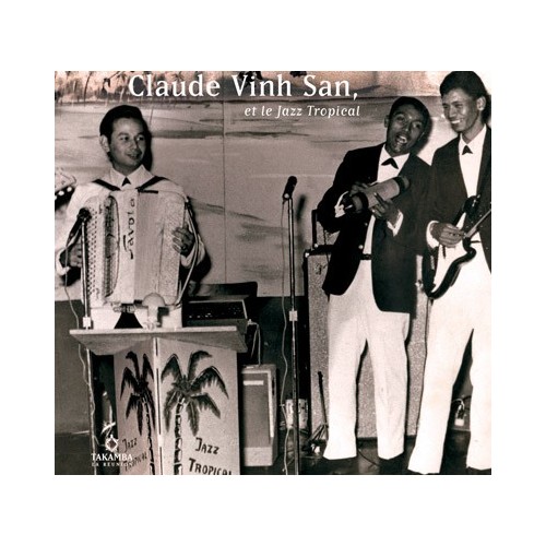 Claude Vinh San et le jazz tropical